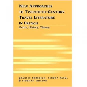 New Approaches to Twentieth-Century Travel Literature in French: Genre, History, Theory