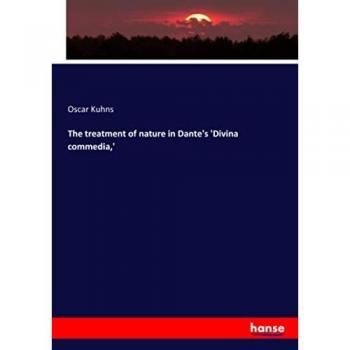 The treatment of nature in Dante's 'Divina commedia,'