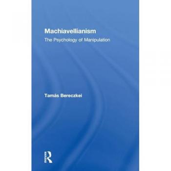 Machiavellianism: The Psychology of Manipulation