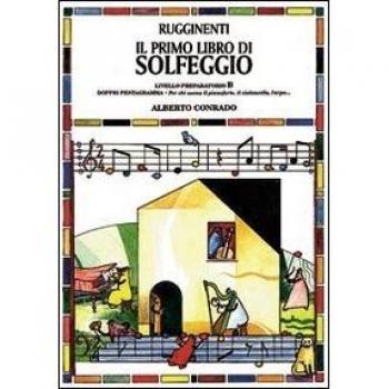 Il primo libro di solfeggio. In doppio pentagramma per chi suona il pianoforte, il violoncello, l'arpa. Livello preparatorio