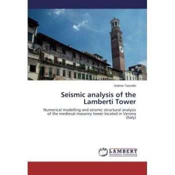 Seismic analysis of the Lamberti Tower: Numerical modelling and seismic structural analysis of the medieval masonry tower located in Verona