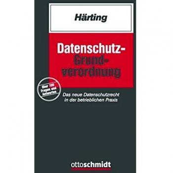 Datenschutz-Grundverordnung: Das Neue Datenschutzrecht In Der Betrieblichen Praxis