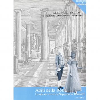 Abiti nella storia. Lo stile del vivere da Napoleone ai Demidoff. Catalogo della mostra