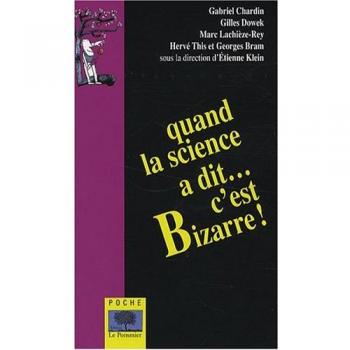 Quand la science a dit c'est bizarre !