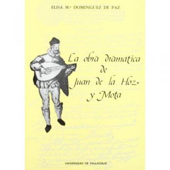 Obra Dramatica De Juan De La Hoz Y Mota, La