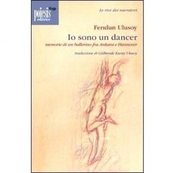 Io sono un dancer. Memorie di un ballerino fra Ankara e Hannover