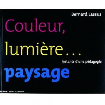 Couleur, lumière... paysage : Instants d'une pédagogie