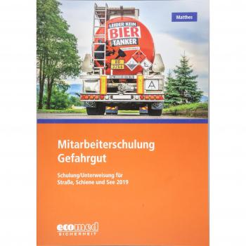 Mitarbeiterschulung Gefahrgut: Schulung/Unterweisung 2019 nach GGVSEB und ADR/RID/IMDG-Code