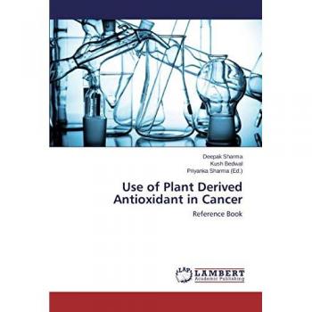Use of Plant Derived Antioxidant in Cancer: Reference Book