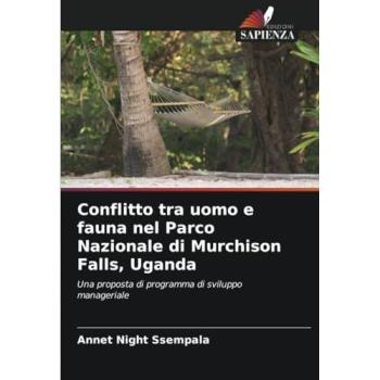 Ssempala, Annet Night: Conflitto tra uomo e fauna nel Parco Nazionale di Murchison Falls, Uganda