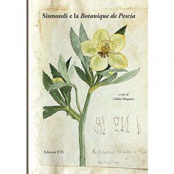 Sismondi e la «Botanique de Pescia». Ediz. illustrata