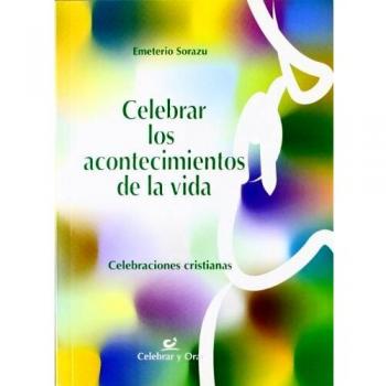 Celebrar los acontecimientos de la vida: Celebraciones cristianas