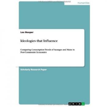 Ideologies that Influence: Comparing Consumption Trends of Sausages and Maize in Post-Communist Economies