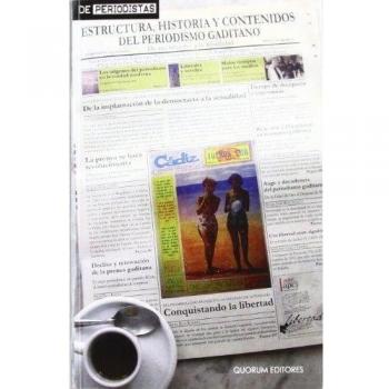 Estructura, historia y contenidos del periodismo gaditano: De sus orígenes a la