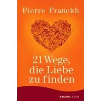 Franckh, Pierre: 21 Wege, die Liebe zu finden