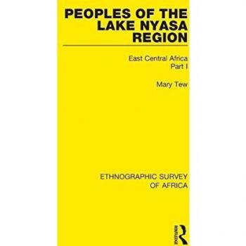 Peoples of the Lake Nyasa Region: East Central Africa Part I (Ethnographic Survey of Africa)
