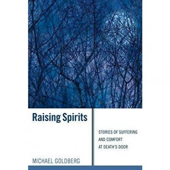 Raising Spirits: Stories of Suffering and Comfort at Death's Door