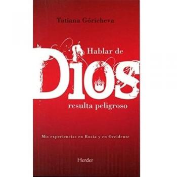 Hablar de dios resulta peligroso: Mis experiencias en rusia y en occidente (Tapa blanda).