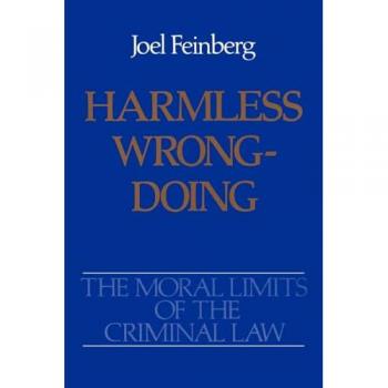 Harmless Wrongdoing, Moral Limits of the Criminal Law, Vol 4