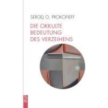 Die okkulte Bedeutung des Verzeihens