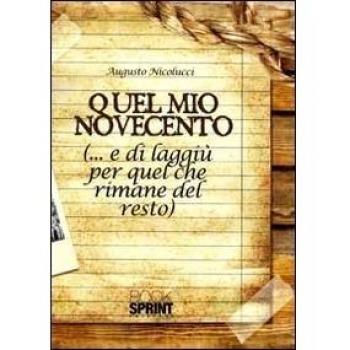 Quel mio Novecento (...e di laggiù, per quel che rimane del resto)