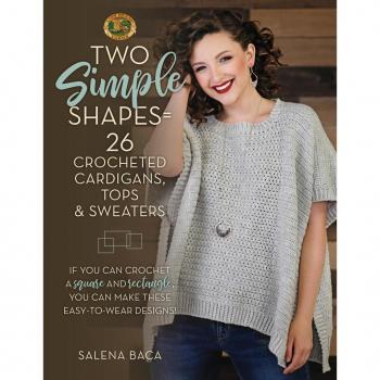 Salena Baca Two Simple Shapes = 26 Crocheted Cardigans, Tops & Sweaters