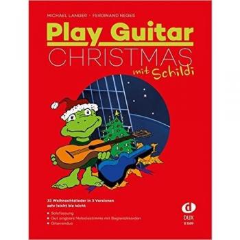Play Guitar Christmas (mit Schildi): 33 der besten Weihnachtslieder für Gitarre in drei Versionen