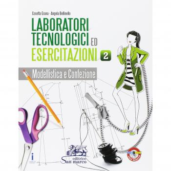 Laboratori tecnologici ed esercitazioni. Per gli Ist. tecnici e professionali. Con e-book. Con espansione online. Modellistica e confezione