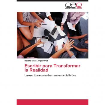 Escribir para Transformar la Realidad: La escritura como herramienta didáctica