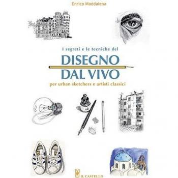 I Segreti e le Tecniche del Disegno dal Vivo