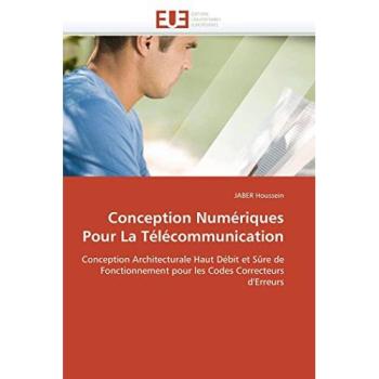 Conception Numériques Pour La Télécommunication: Conception Architecturale Haut Débit et Sûre de Fonctionnement pour les Codes Correcteurs d'Erreurs