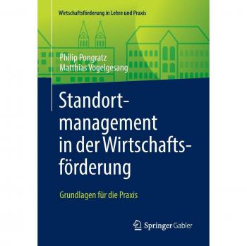 Standortmanagement in der Wirtschaftsförderung: Grundlagen für die Praxis