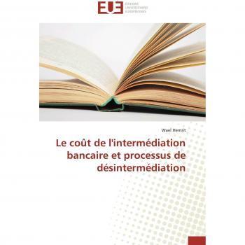 Le coût de l'intermédiation bancaire et processus de désintermédiation (Omn.Univ.Europ.)