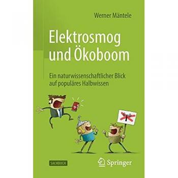 Elektrosmog und Ökoboom: Ein naturwissenschaftlicher Blick auf populäres Halbwissen