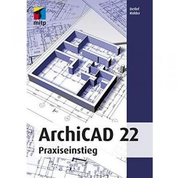 ArchiCAD 22: Praxiseinstieg (mitp Professional)