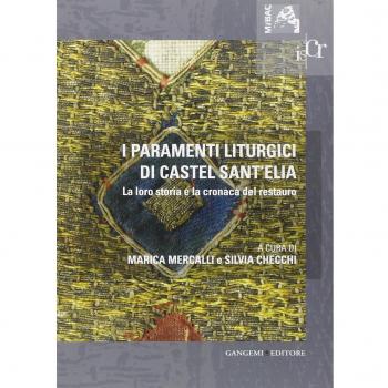 I paramenti liturgici di Castel sant'Elia. La loro storia e la cronaca del restauro. Ediz. illustrata