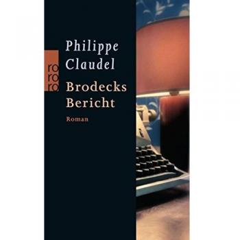 Philippe Claudel Brodecks Bericht