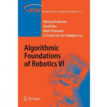 Algorithmic Foundations of Robotics VI (Springer Tracts in Advanced Robotics)