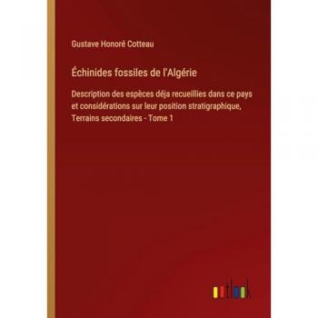 Échinides fossiles de l'Algérie: Description des espèces déja recueillies dans ce pays et considérations sur leur position stratigraphique, Terrains secondaires