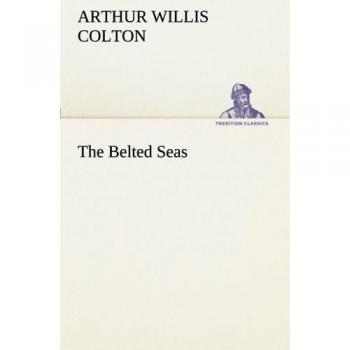 The Belted Seas (TREDITION CLASSICS)