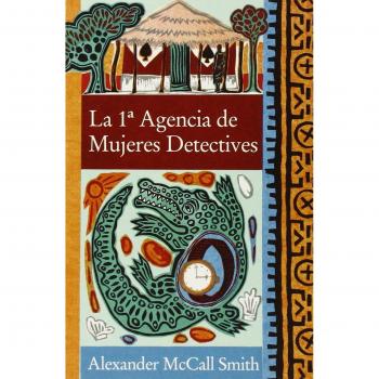 La 1a Agencia de Mujeres Detectives = The No 1 Ladies' Detective Agency