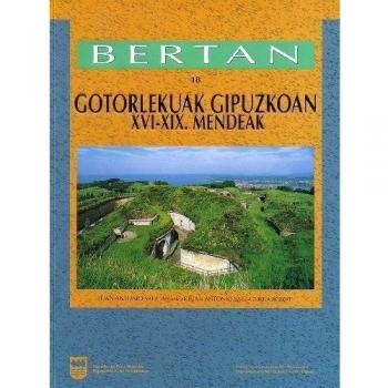 Las fortificaciones en Gipuzkoa, siglos XVI-XIX = Gotorlekuak gipuzkoan
