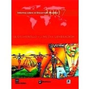 Informe sobre el desarrollo mundial 2007 (Tapa blanda).