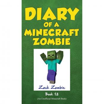 Diary of a Minecraft Zombie Book 13
