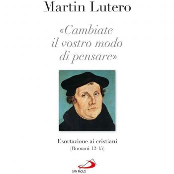Â«Cambiate il vostro modo di pensareÂ» Esortazioni ai cristiani