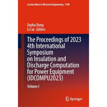 The Proceedings of 2023 4th International Symposium on Insulation and Discharge Computation for Power Equipment (IDCOMPU2023)