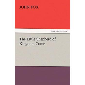 The Little Shepherd of Kingdom Come (TREDITION CLASSICS)