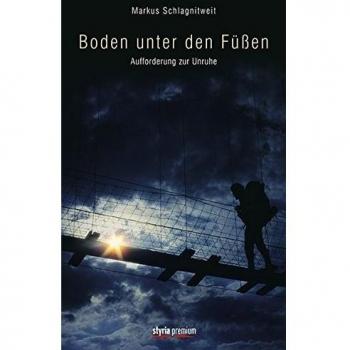 Markus Schlagnitweit Boden Unter Den Füßen: Aufforderung Zur Unruhe