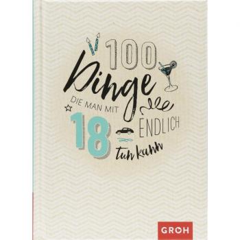 100 Dinge, die man mit 18 endlich tun kann