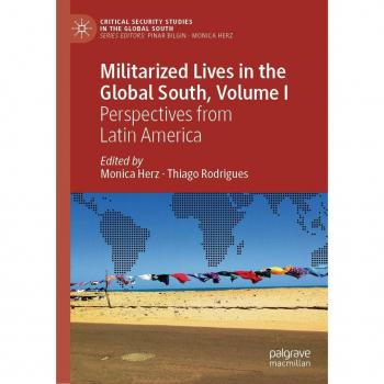 Militarized Lives in the Global South Volume I